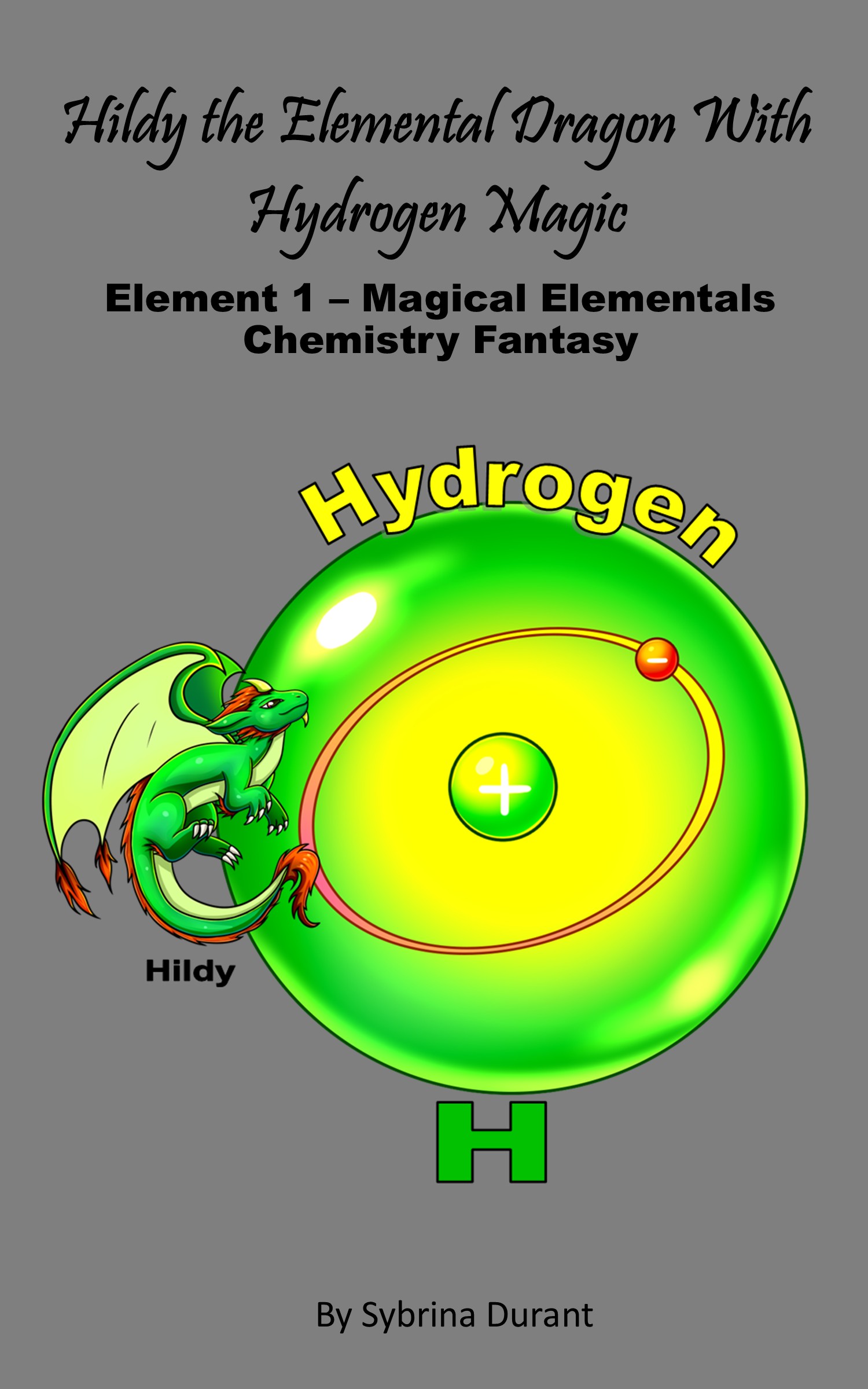 Ebook – Hildy The Elemental Dragon With Hydrogen Magic – Element 1 – Magical Elementals Chemistry Fantasy