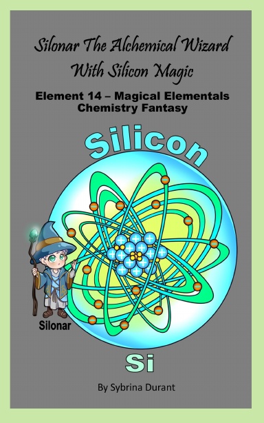 Paperback - Silonar The Magical Alchemical Wizard With Silicon Magic: Element 14 — Magical Elementals Chemistry Fantasy