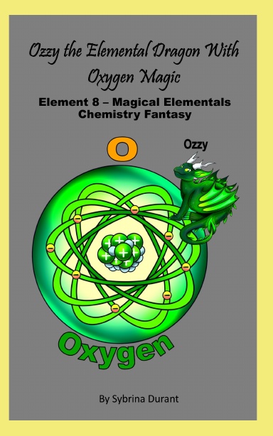 Paperback - Ozzy The Elemental Dragon With Oxygen Magic : Element 8 – Magical Elementals Chemistry Fantasy Series