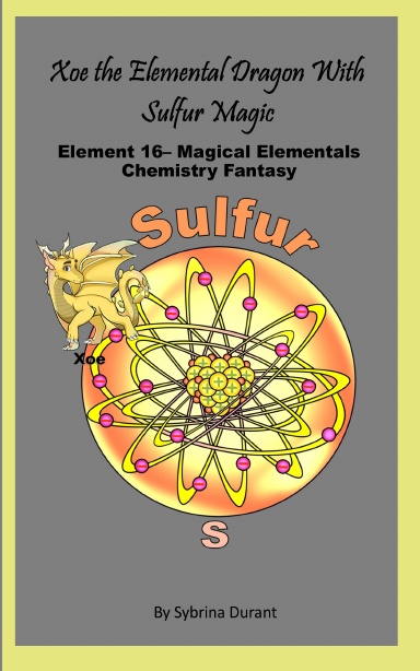 Paperback - Xoe The Elemental Dragon With Sulfur Magic: Element 16 — Magical Elementals Chemistry Fantasy