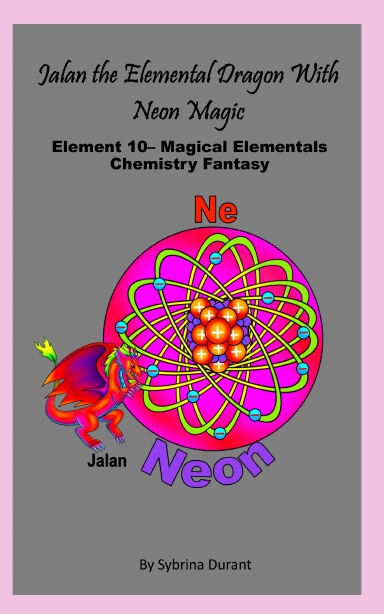 Paperback - Jalan The Elemental Dragon With Neon Magic : Element 10 – Magical Elementals Chemistry Fantasy
