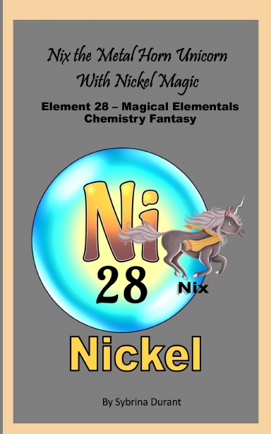 Paperback - Nix The Metal Horn Unicorn With Nickel Magic: Element 28 — Magical Elementals Chemistry Fantasy