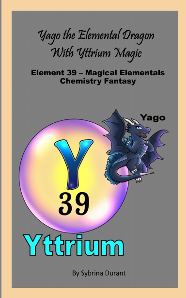Paperback – Yago The Elemental Dragon With Yttrium Magic: Element 39 — Magical Elementals Chemistry Fantasy