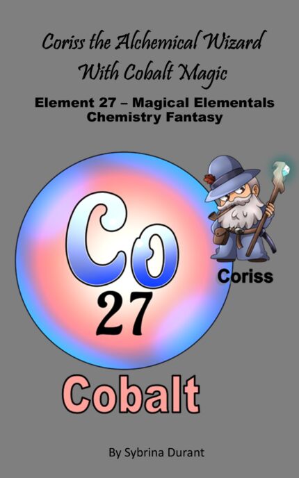 Ebook – Coriss The Magical Alchemical Wizard With Cobalt Magic: Element 27 — Magical Elementals Chemistry Fantasy