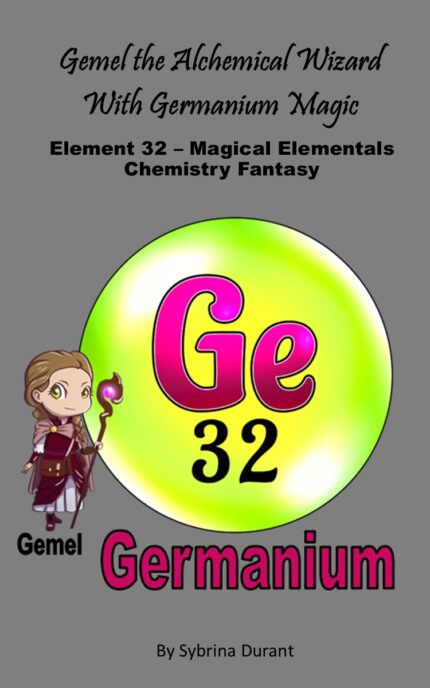 Ebook – Gemel The Magical Alchemical Wizard With Germanium Magic: Element 32— Magical Elementals Chemistry Fantasy