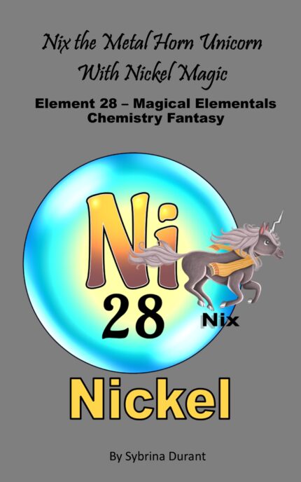 Ebook – Nix The Metal Horn Unicorn With Nickel Magic: Element 28 — Magical Elementals Chemistry Fantasy