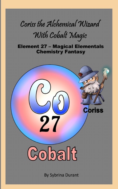 Paperback - Coriss The Magical Alchemical Wizard With Cobalt Magic: Element 27 — Magical Elementals Chemistry Fantasy