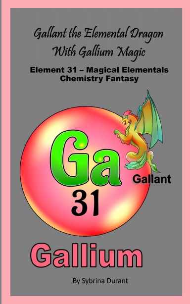 Paperback – Gallant The Elemental Dragon With Gallium Magic: Element 31 — Magical Elementals Chemistry Fantasy
