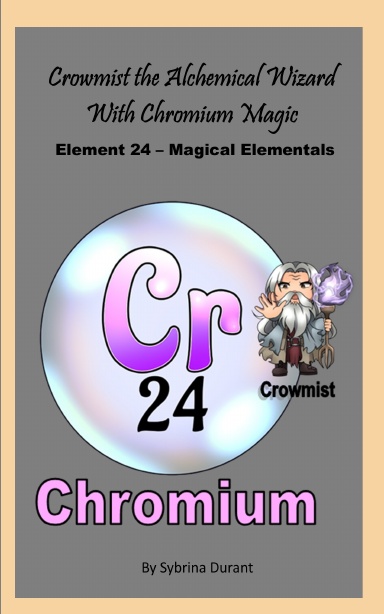 Paperback - Crowmist The Magical Alchemical Wizard With Chromium Magic: Element 24 — Magical Elementals Chemistry Fantasy