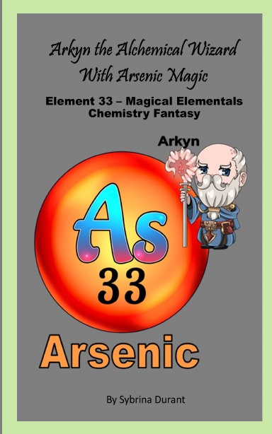 Paperback - Arkyn The Magical Alchemical Wizard With Arsenic Magic: Element 33 — Magical Elementals Chemistry Fantasy