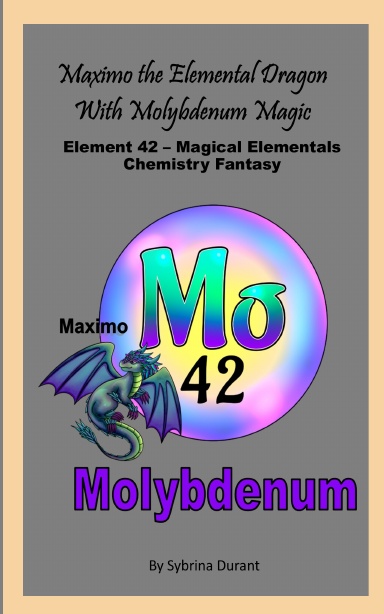 Paperback – Maximo The Elemental Dragon With Molybdenum Magic: Element 42 — Magical Elementals Chemistry Fantasy