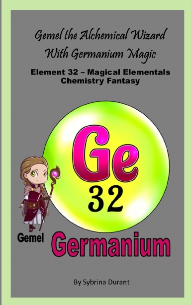 Paperback – Gemel The Magical Alchemical Wizard With Germanium Magic: Element 32— Magical Elementals Chemistry Fantasy