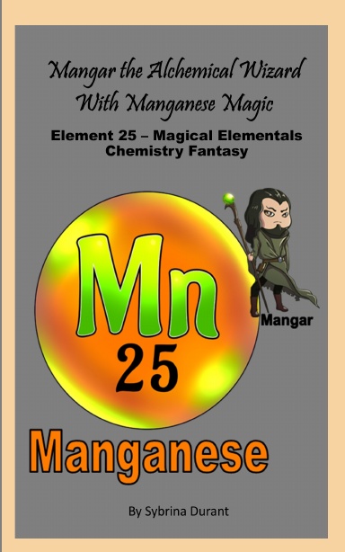 Paperback - Mangar The Magical Alchemical Wizard With Manganese Magic: Element 25 — Magical Elementals Chemistry Fantasy