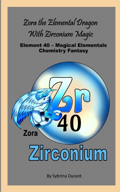 Paperback – Zora The Elemental Dragon With Zirconium Magic: Element 40 — Magical Elementals Chemistry Fantasy