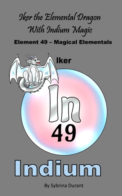 Ebook + Lesson Plan – Iker The Elemental Dragon With Indium Magic: Element 49 — Magical Elementals Chemistry Fantasy