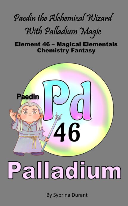 Ebook + Lesson Plan – Paedin The Alchemical Wizard With Palladium Magic: Element 46 — Magical Elementals Chemistry Fantasy