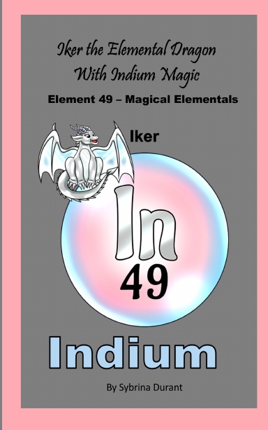 Paperback – Iker The Elemental Dragon With Indium Magic: Element 49 — Magical Elementals Chemistry Fantasy