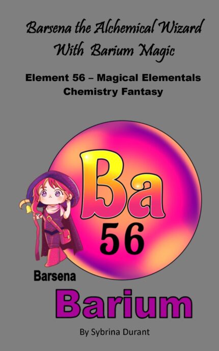 Ebook + Lesson Plan – Barsena The Alchemical Wizard With Barium Magic: Element 56 – Magical Elementals Chemistry Fantasy