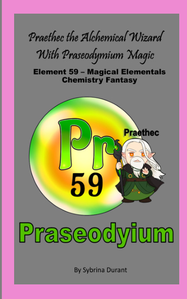 Paperback - Praethec The Alchemical Wizard With Praseodymium Magic: Element 59 - Magical Elementals Chemistry Fantasy