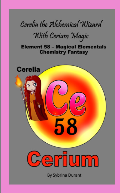 Paperback - Cerelia The Alchemical Wizard With Cerium Magic: Element 58 - Magical Elementals Chemistry Fantasy
